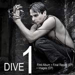 DIVE 1: First Album + Final Report (EP) + Images (EP)专辑