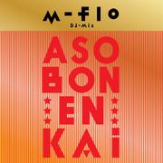 m-flo DJ MIX "ASOBON! ENKAI"