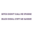 DON'T CALL ME IPHONE