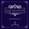 라흐마니노프(Rachmaninoff) 악흥의 순간(Moments Musicaux) Op 16专辑