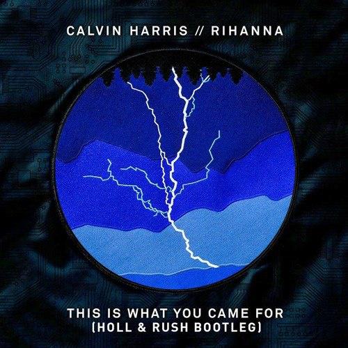 This Is What You Came For (Holl & Rush Bootleg) 专辑