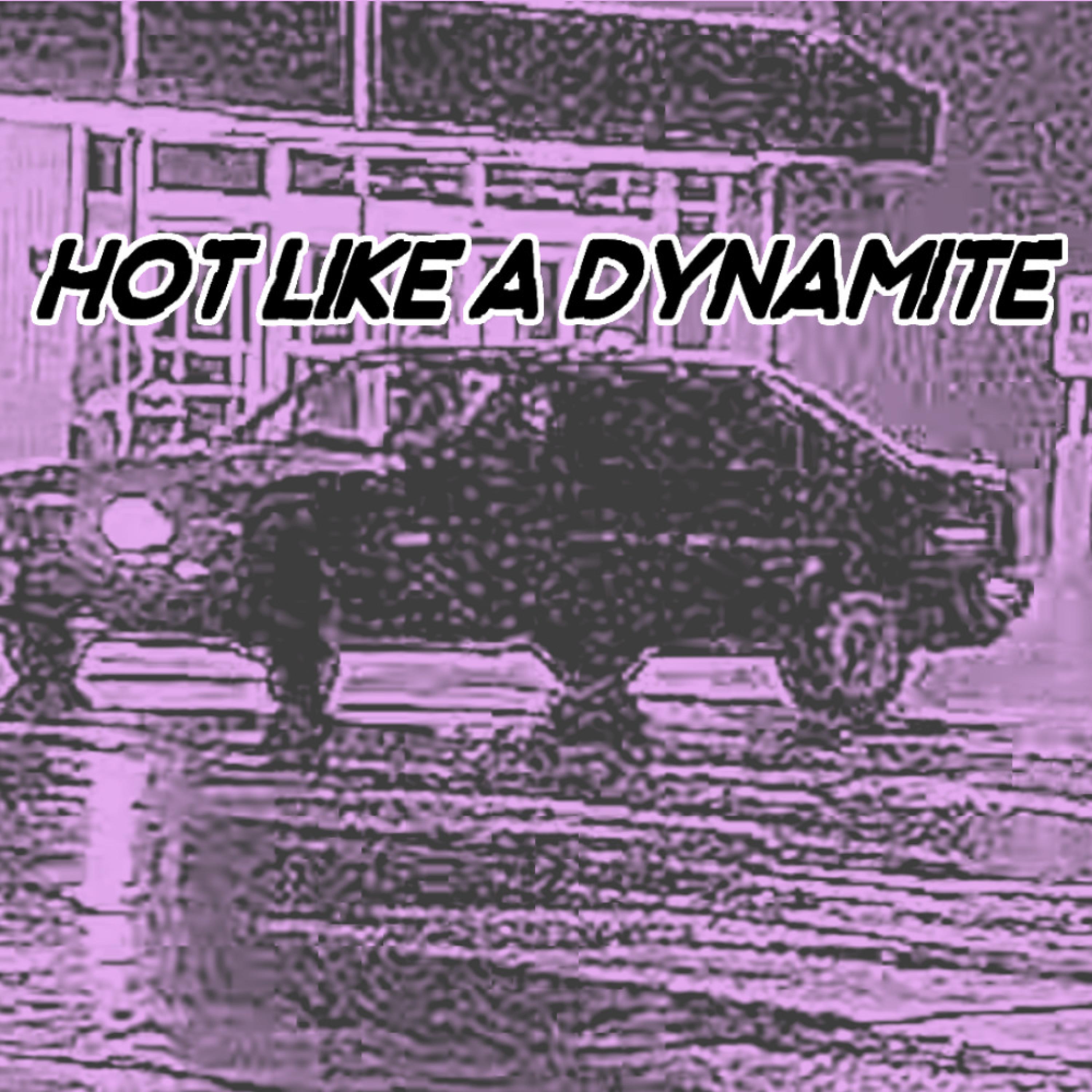 Hot like a dynamite