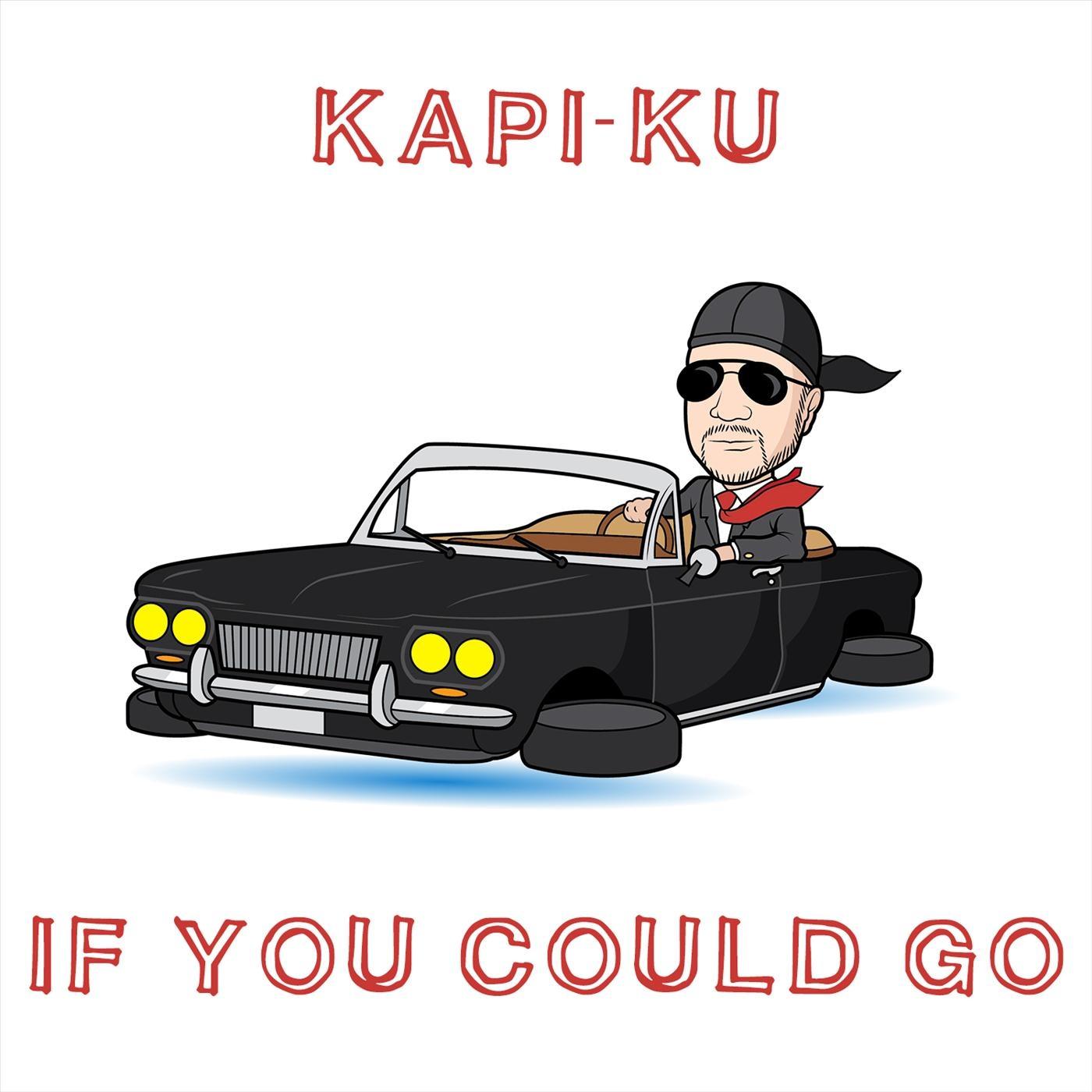 Kapi-Ku - If You Could Go