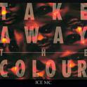 Take Away the Colour专辑