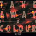 Take Away the Colour专辑