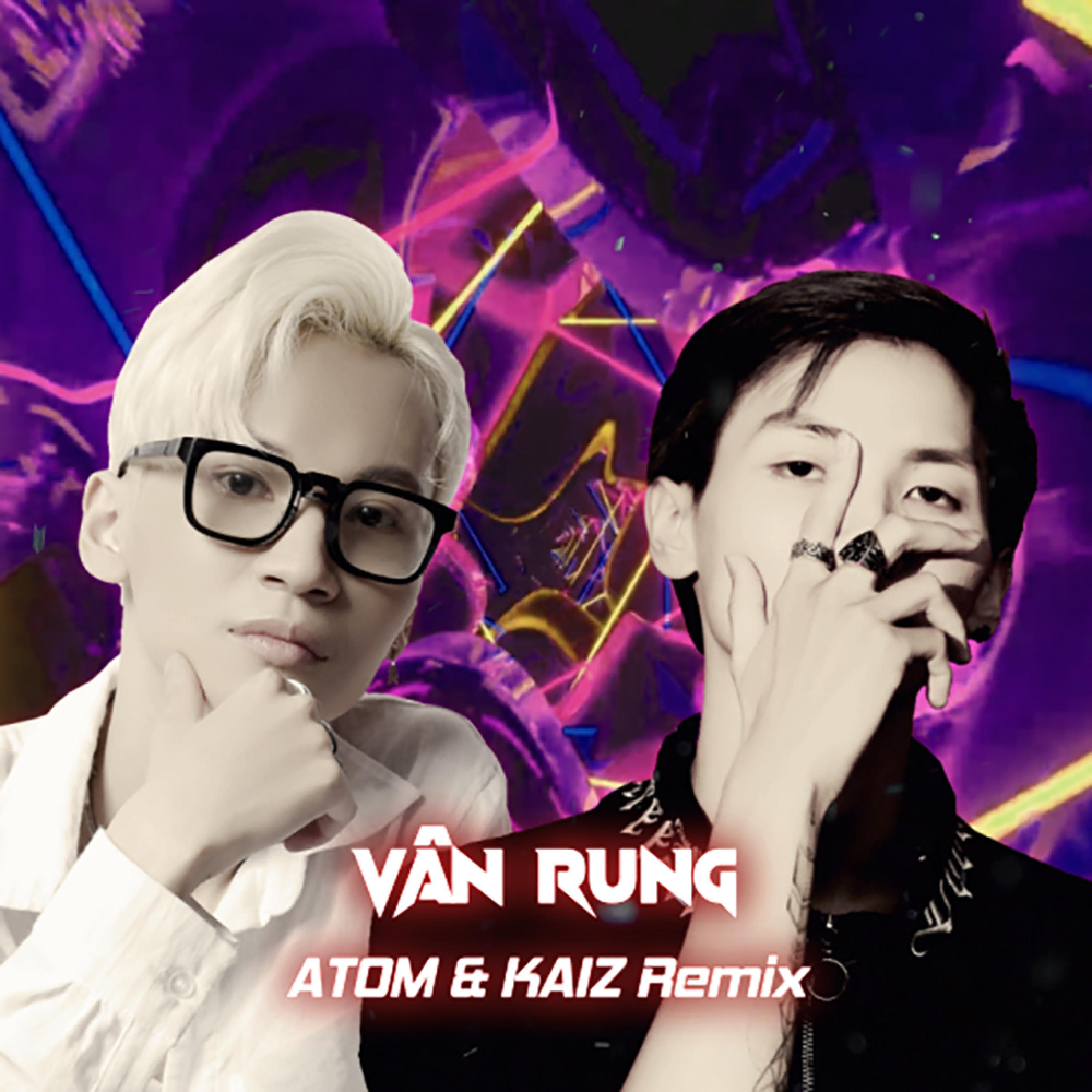 VÂN RUNG (ATOM & KAIZ Remix)