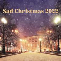 Sad Christmas 2022