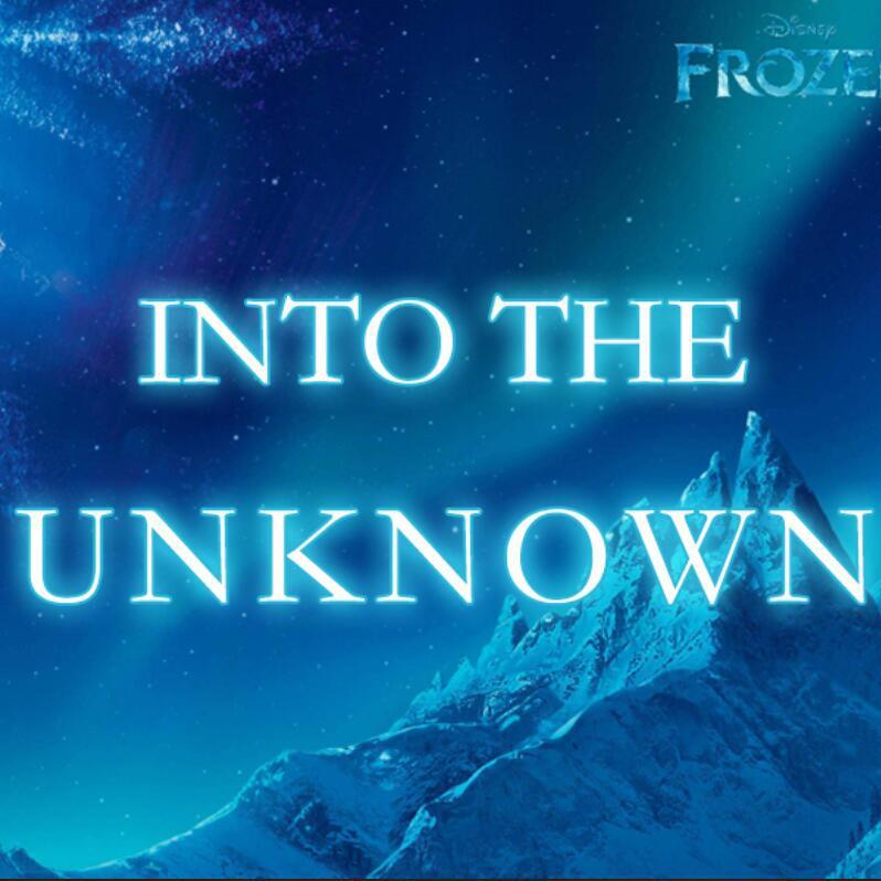 Into The Unknown