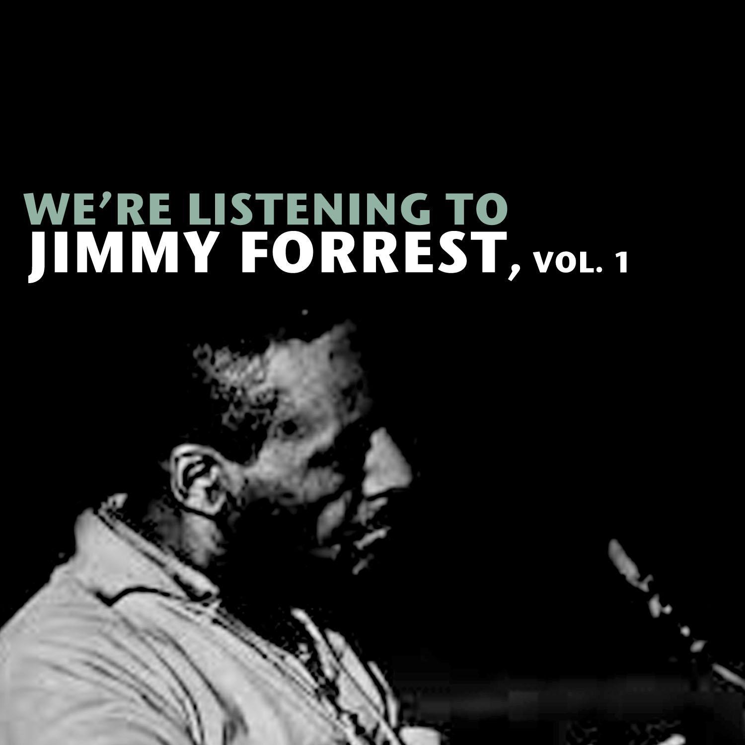 We're Listening to Jimmy Forrest, Vol. 1