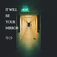 It will be your mirror