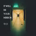 It will be your mirror专辑