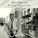 Stan Getz and the Oscar Peterson Trio (Remastered 2018)专辑