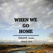 WHEN WE GO HOME