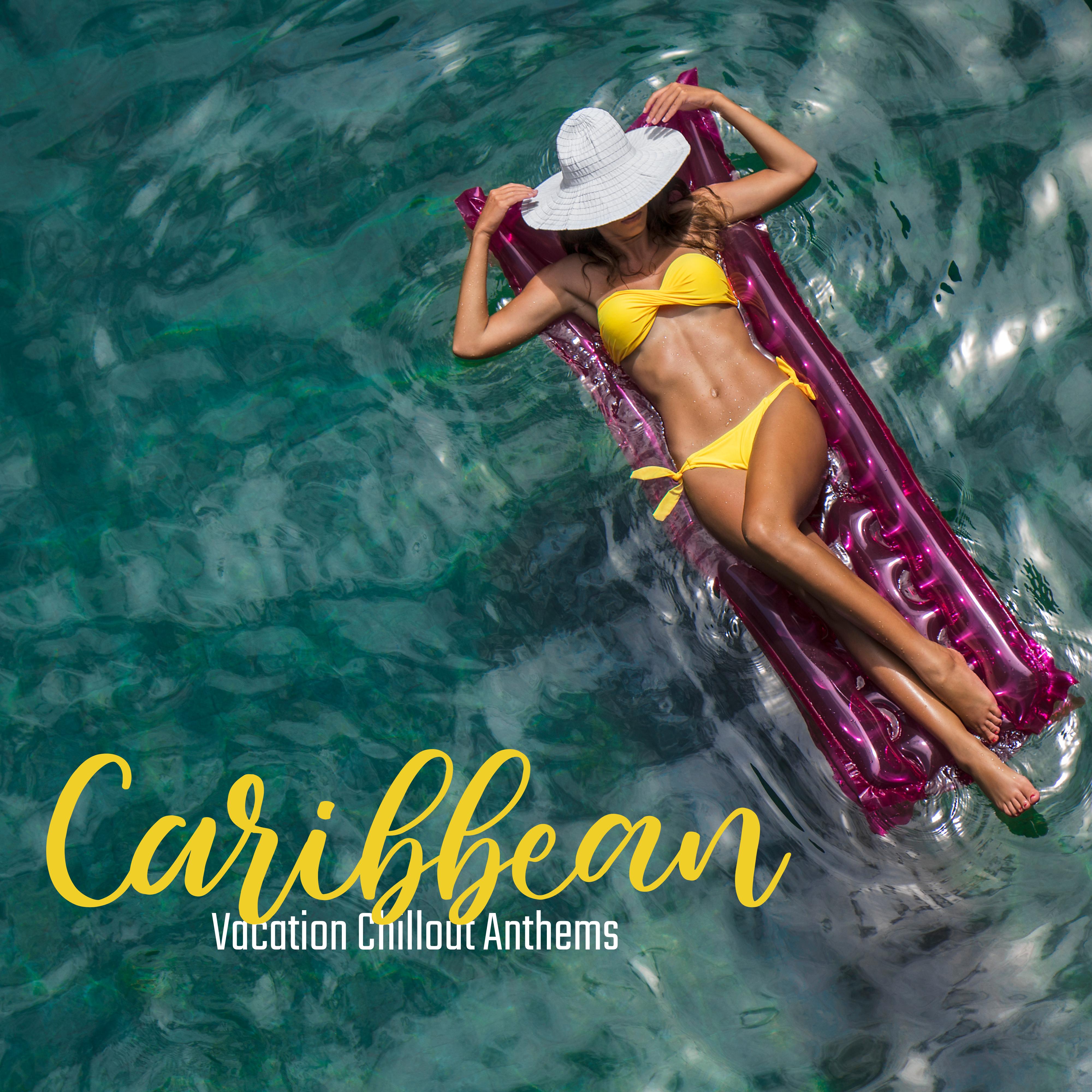 Caribbean Vacation Chillout Anthems: 2020 Sunny Vibes of Chillout Music, Hot Holidays Background Sounds for Full Relax, Rest and Calm Down