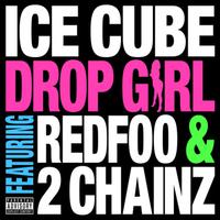 原版伴奏  Ice Cube Ft 2 Chainz & Redfoo - Drop Girl (crafted Instrumentals 3) [无和声]