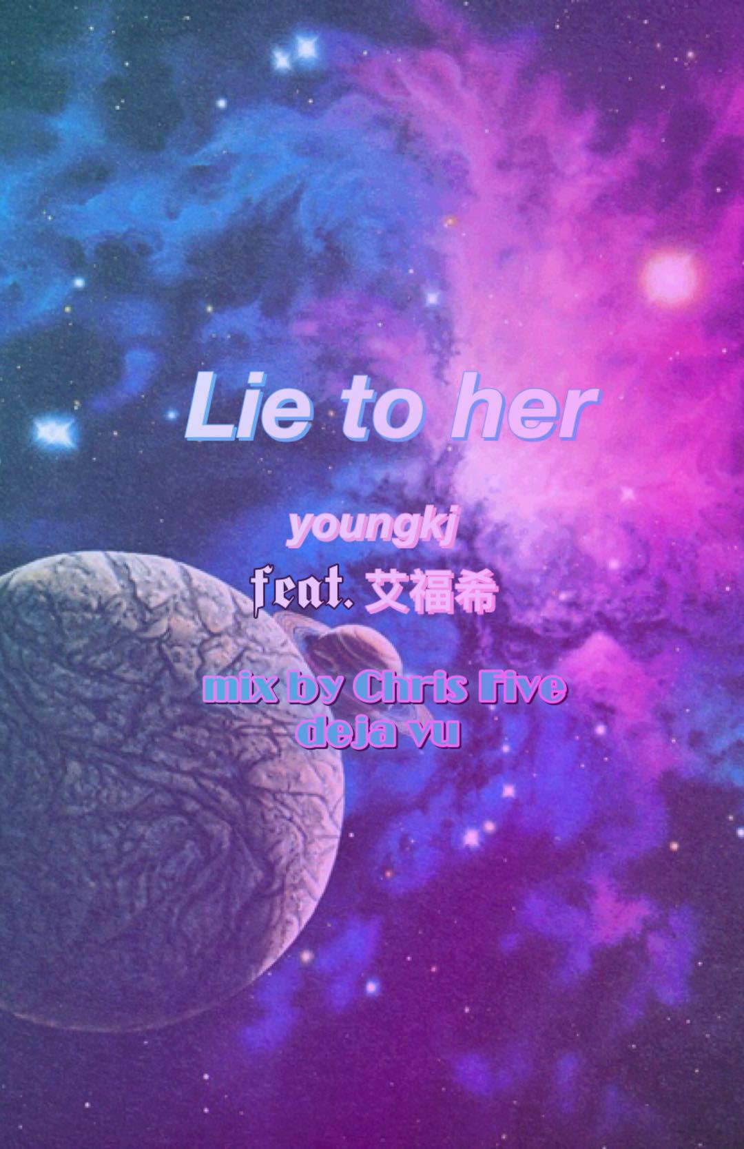 lie to her (Mix by Chris Five and Deja vu)专辑