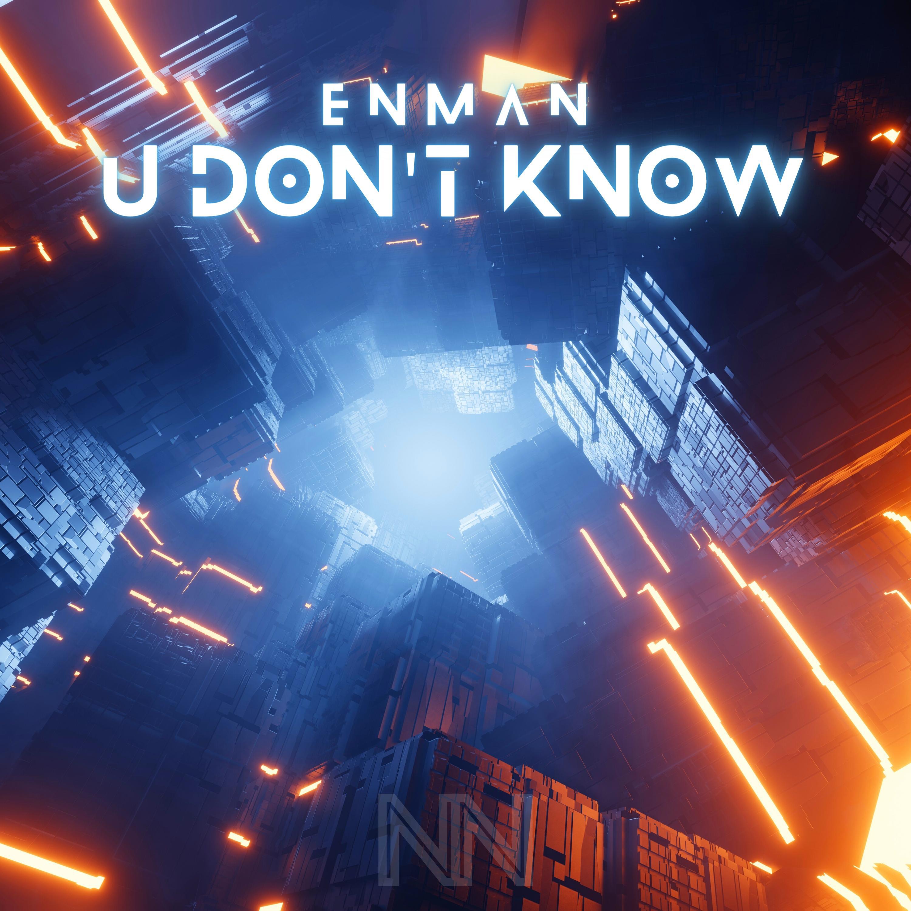 ENMAN - U Don't Know