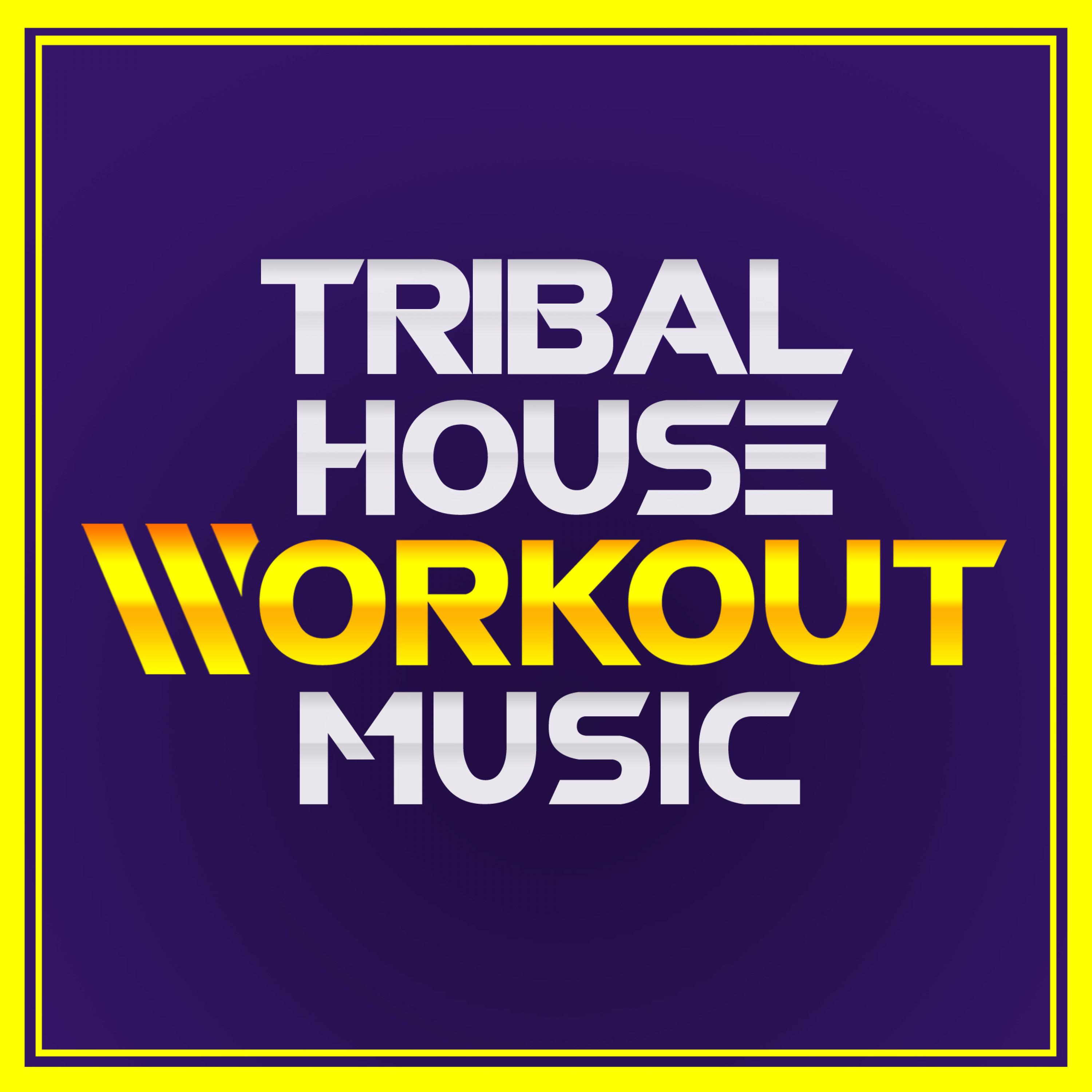 Tribal House Workout Music