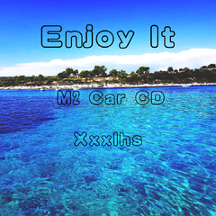 Mouin-Enjoy It（Xxxlhs / M2 Car CD remix）