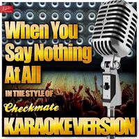 Checkmate - When You Say Nothing At All (karaoke)