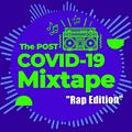 The Post COVID-19 Mixtape - Rap Edition