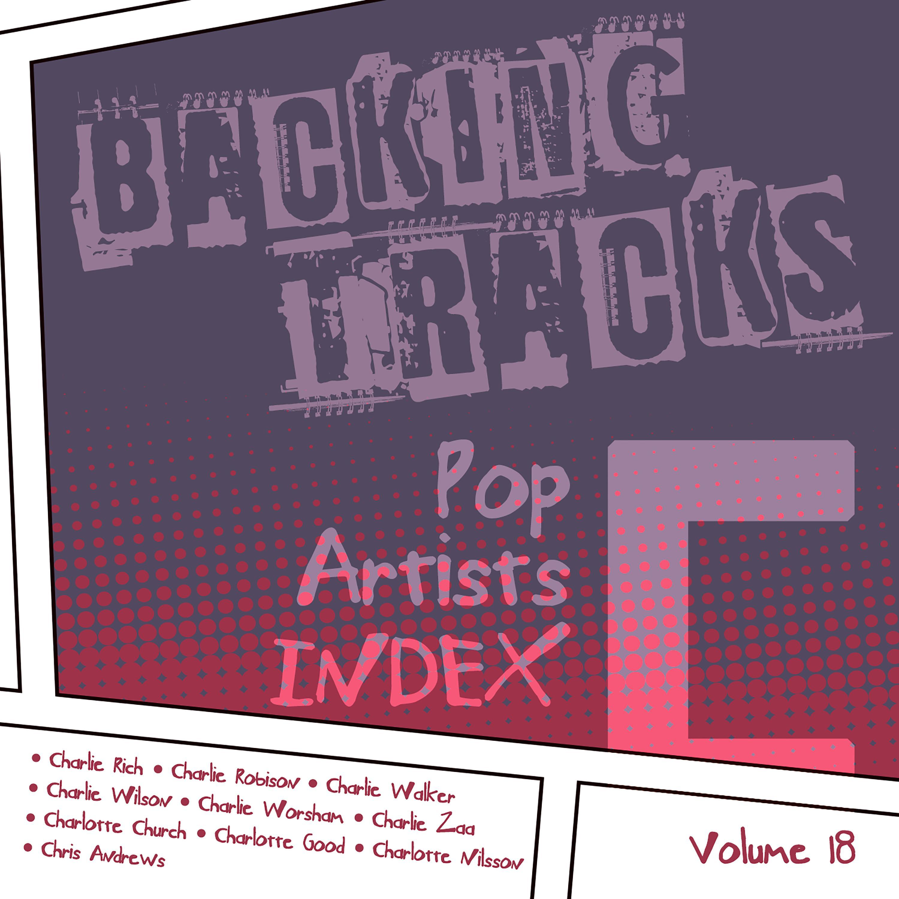 Backing Tracks / Pop Artists Index, C, (Charlie Rich / Charlie Robison / Charlie Walker / Charlie Wi专辑