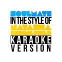 Soulmate (In the Style of Natasha Bedingfield) [Karaoke Version] - Single专辑