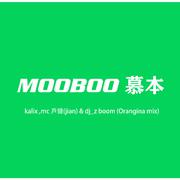 Mooboo慕本kalix ,mc芦健(jian)&dj_z boom(Orangina mix)