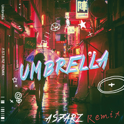 Umbrella（ΛS7ΔRZ REMIX）