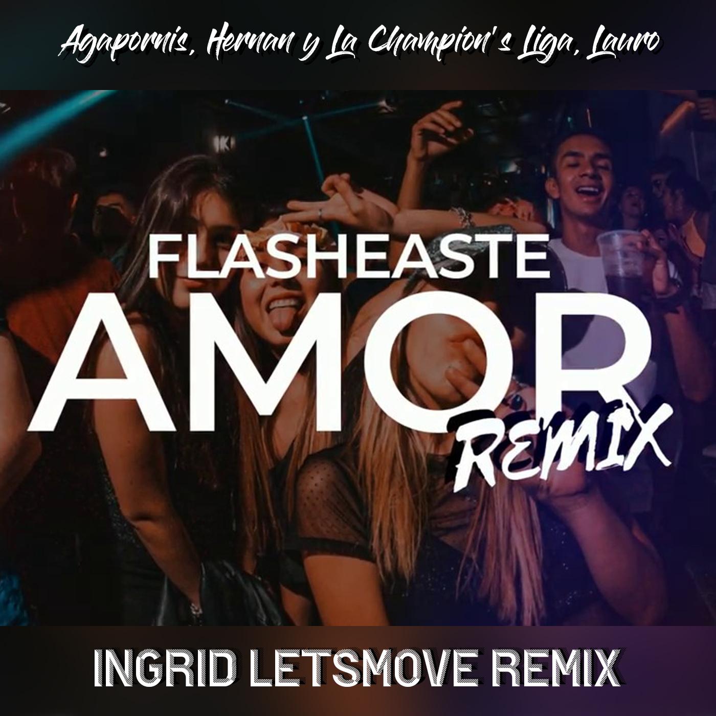 Flasheaste Amor (Ingrid Letsmove Remix)