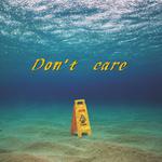 Don‘t care专辑