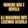 Djwaguinhompc - Moreno Não e Novela