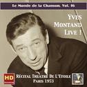 MONDE DE LA CHANSON (LE), Vol. 16: Yves Montand - Live! Récital Théâtre de l'Étoile (1953)