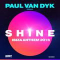 SHINE Ibiza Anthem 2018 (Paul van Dyk presents SHINE)