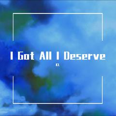 I Got All I Deserve (Prod By Teamriich)