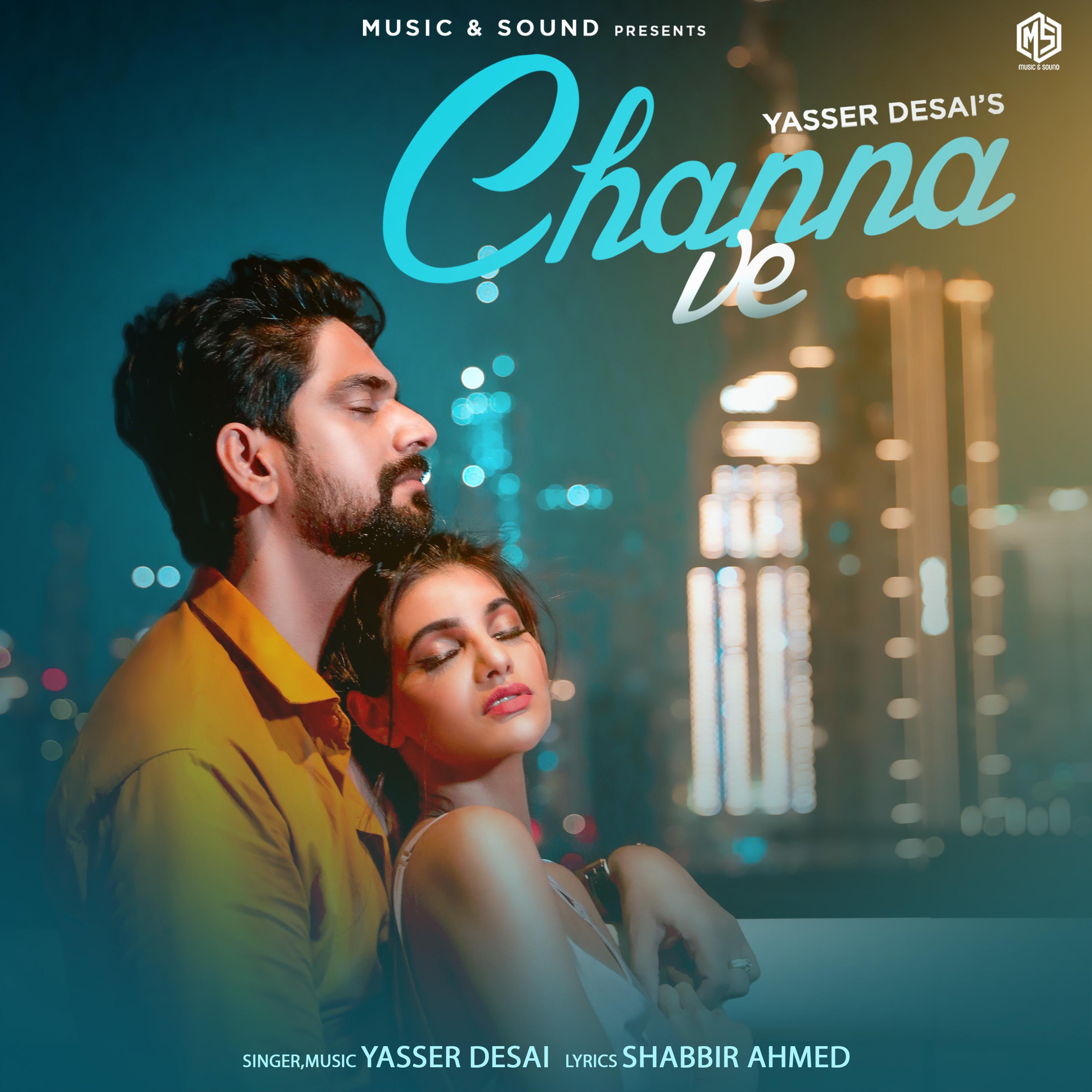 Yasser Desai - Channa Ve