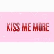 kiss me more