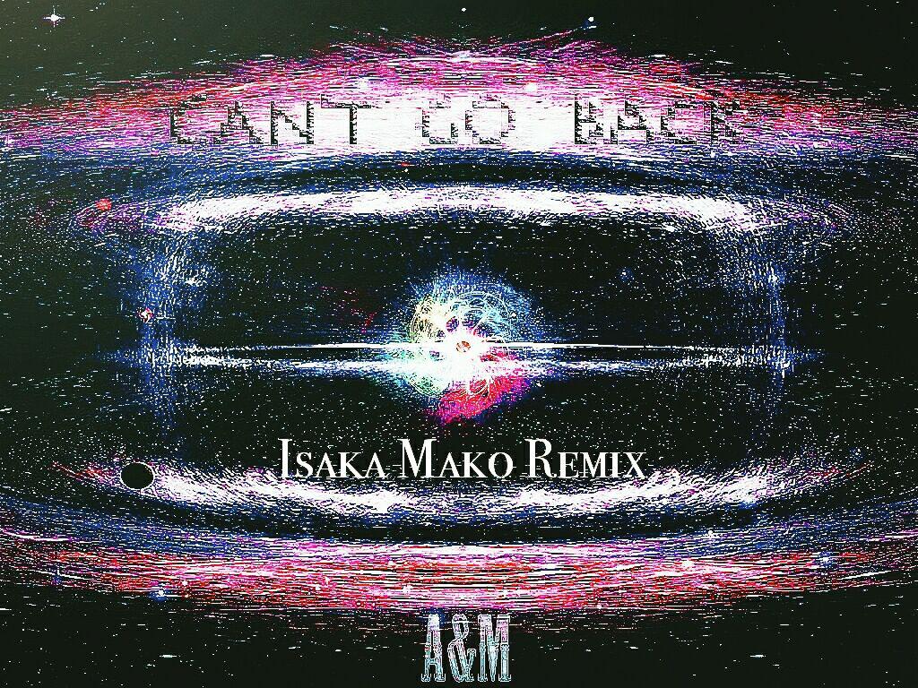 Can‘t go back(Isaka Mako Remix)专辑