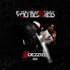 38 Dezzie - If You Scared Say You Scared