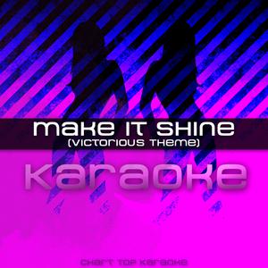 Make It Shine - Victorious Cast (unofficial Instrumental) 无和声伴奏 （降7半音）