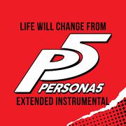 Life Will Change (From The "Persona 5" Video Game) [Extended Instrumental]