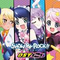 TVアニメ「SHOW BY ROCK!!」OST Plus