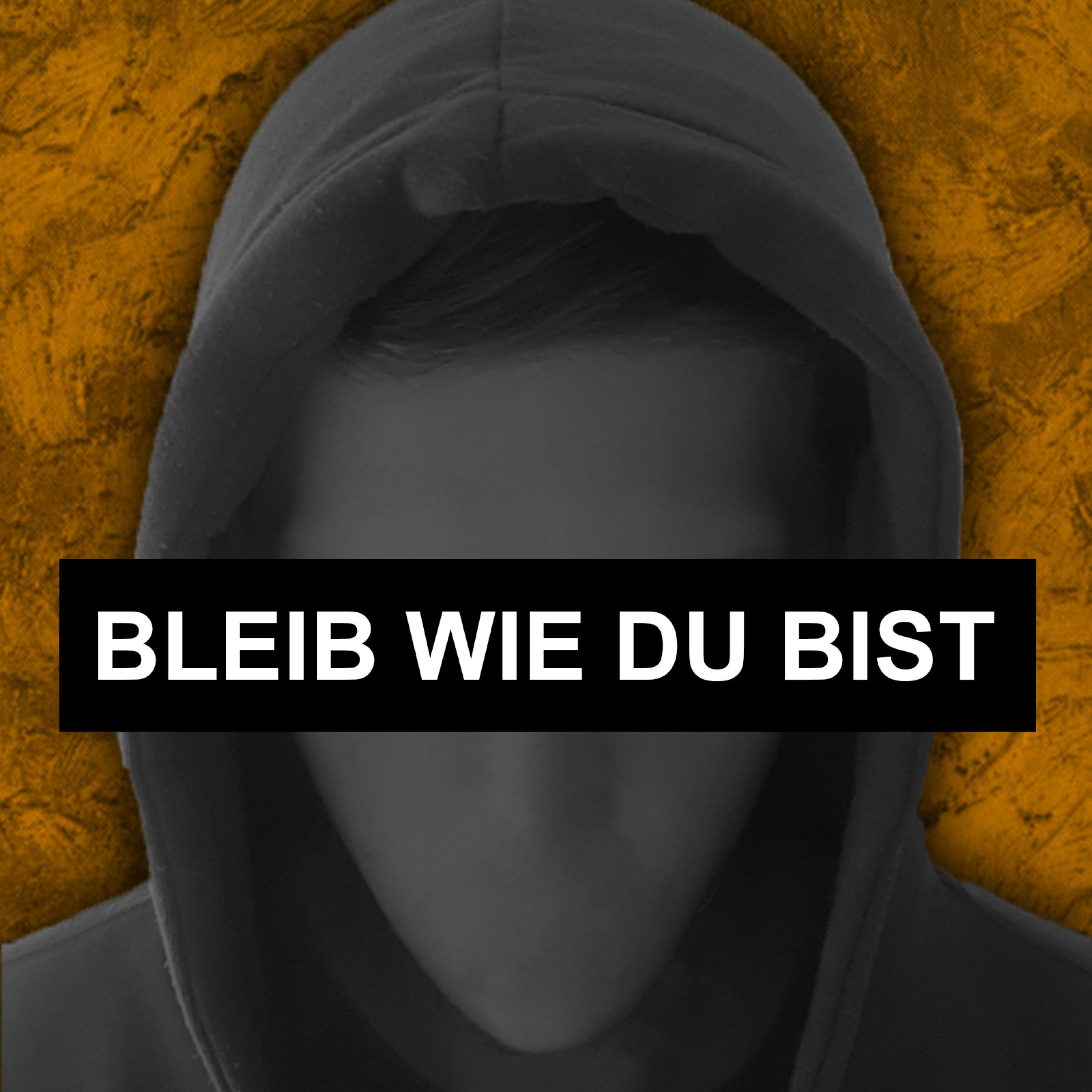 Bleib wie du bist