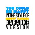 You Could Be Happy (In the Style of Snow Patrol) [Karaoke Version] - Single