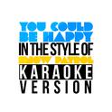 You Could Be Happy (In the Style of Snow Patrol) [Karaoke Version] - Single专辑