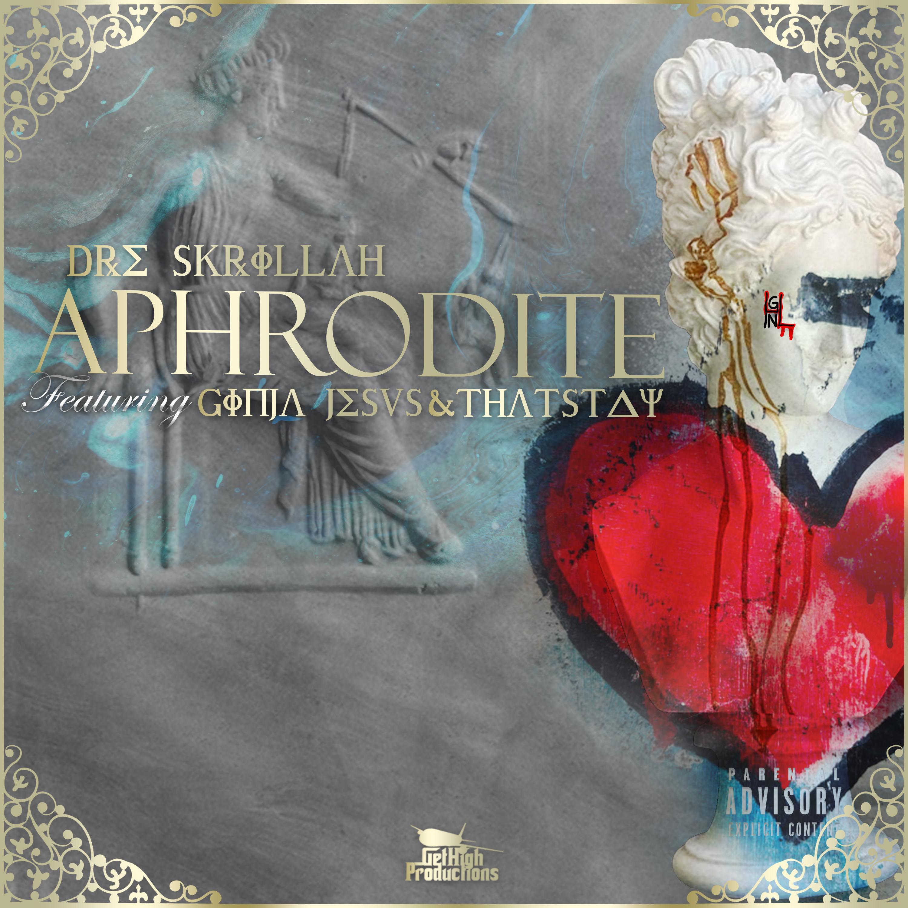 Dre Skrillah - Aphrodite (feat. That's Tay & Ginja Jesus)