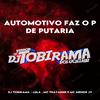 DJ Tobirama - AUTOMOTIVO FAZ O P DE PUTARIA