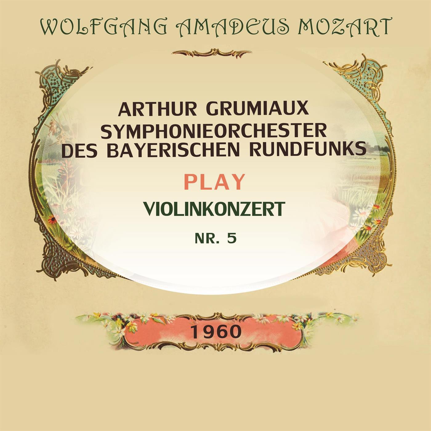 Arthur Grumiaux / Symphonieorchester des Bayerischen Rundfunks play: Wolfgang Amadeus Mozart: Violinkonzert Nr. 5