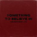 Something To Believe In专辑