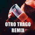 Otro trago(Remix)